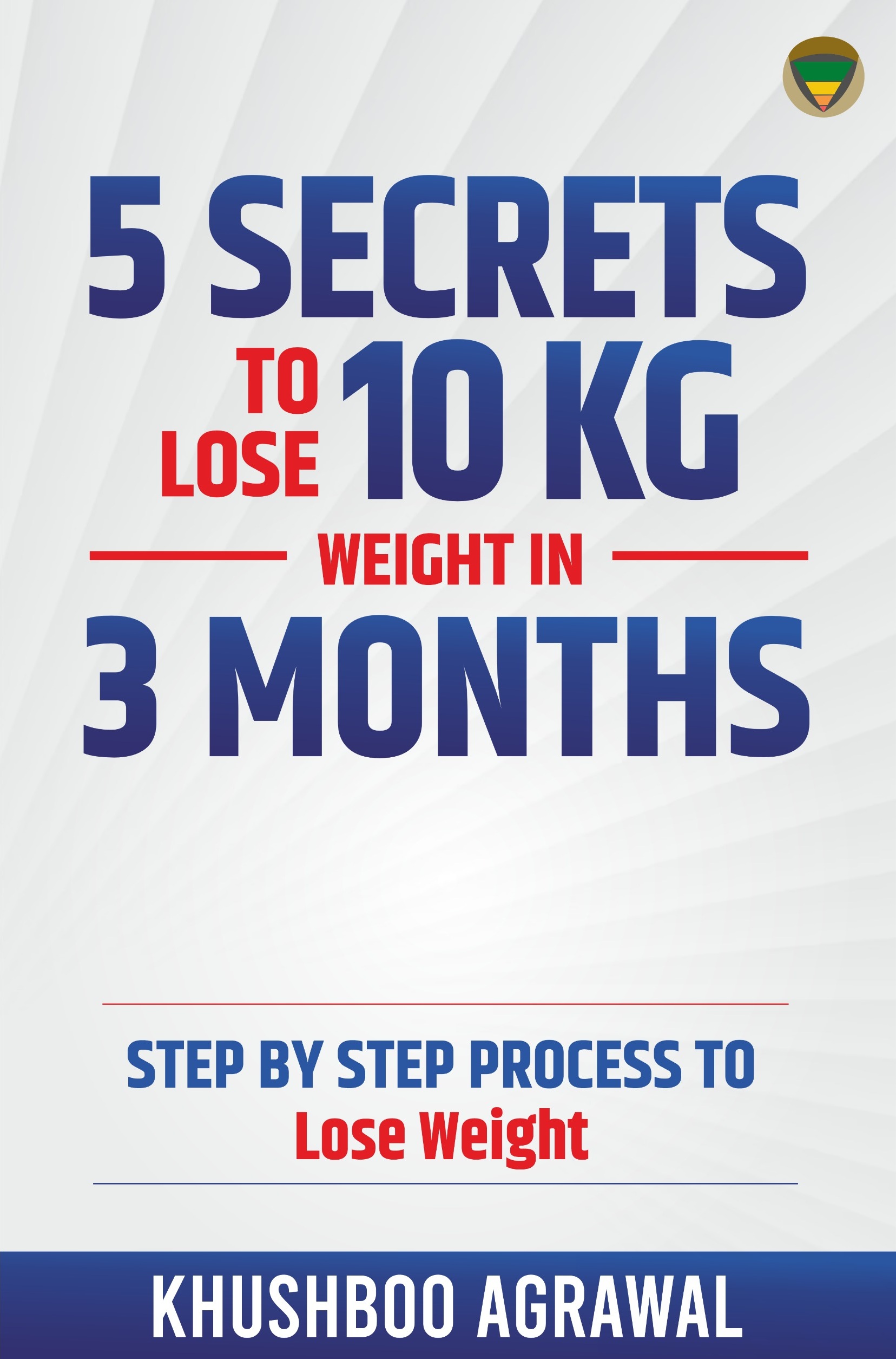 5 Secrets to Lose 10 KG Weight in 3 Months